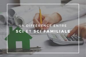 La différence entre SCI et SCI familiale