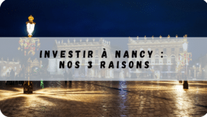 investir à Nancy